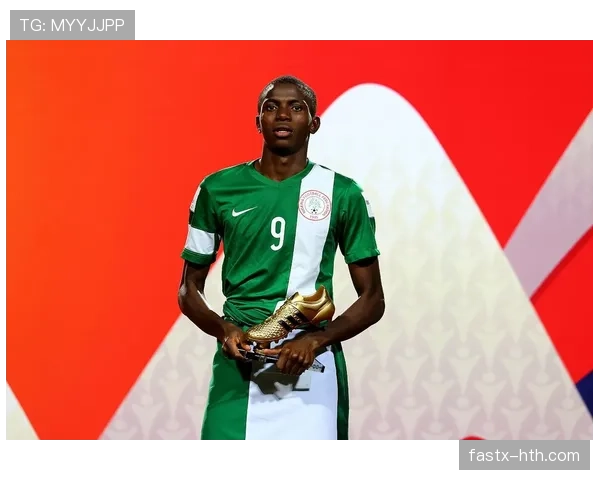 奥斯梅恩强势回归助力尼日利亚，期待国际赛场再展锋芒